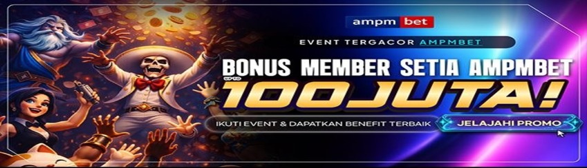 BONUS MEMBER SETIA AMPMBET